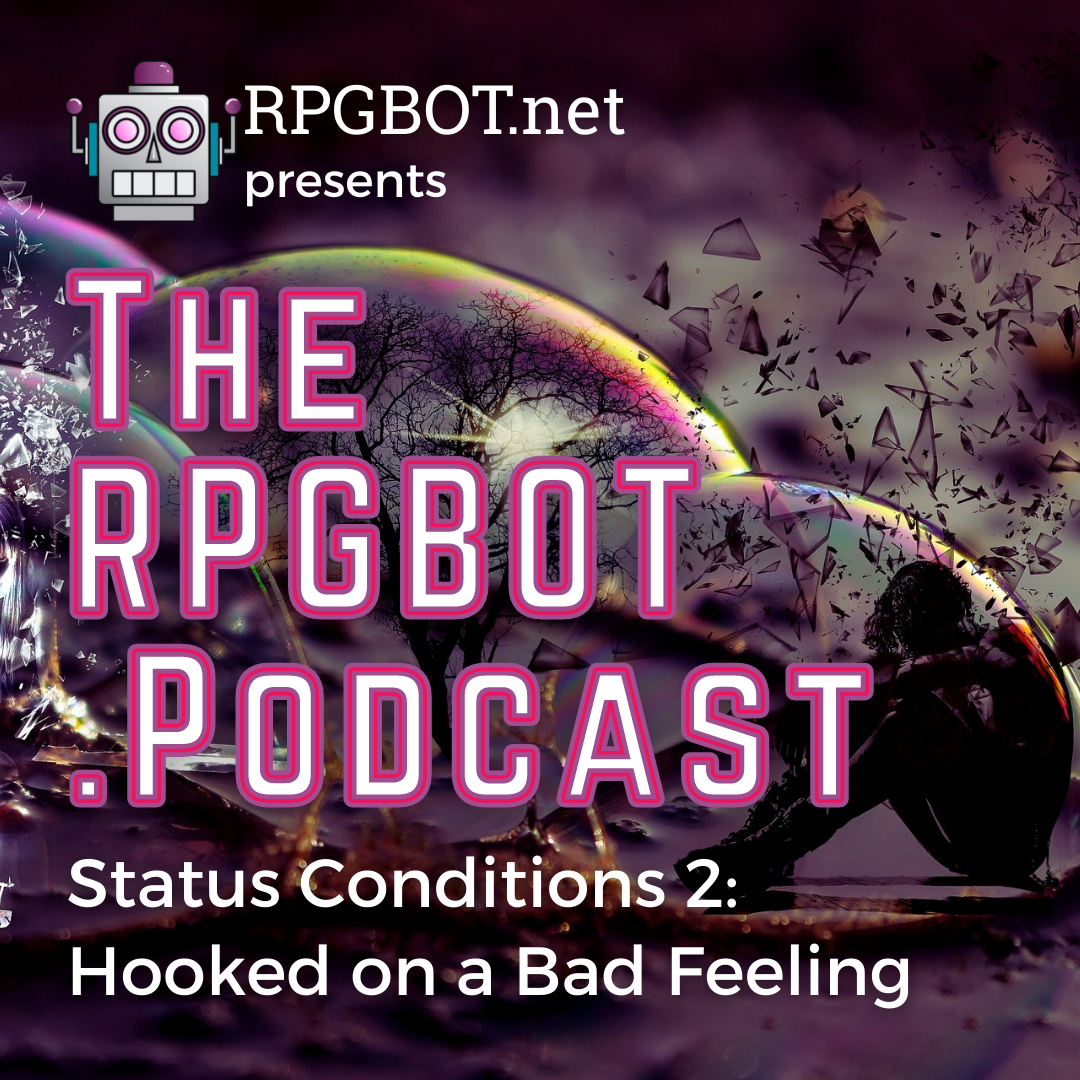 Status Conditions, Part 2: Hooked on a Bad Feeling – RPGBOT